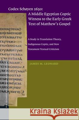 Codex Schøyen 2650: A Middle Egyptian Coptic Witness to the Early Greek Text of Matthew's Gospel: A Study in Translation Theory, Indigenous Coptic, an Leonard, James M. 9789004257382 Brill Academic Publishers - książka
