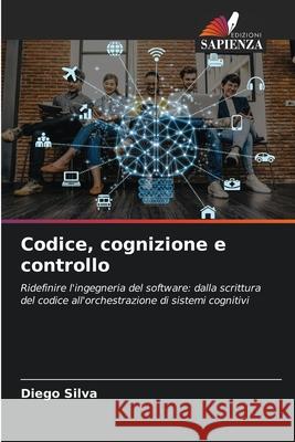 Codice, cognizione e controllo Silva, Diego 9786209433979 Edizioni Sapienza - książka