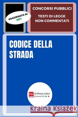 Codice Della Strada: Concorsi Pubblici - Testi Di Legge Non Commentati Concorsi P a 9798509602252 Independently Published - książka