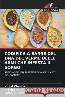 Codifica a Barre del DNA del Verme Delle Armi Che Infesta Il Sorgo Kinjal Chavda Rishee K. Kalaria Hiren V. Patel 9786208973315 Edizioni Sapienza - książka