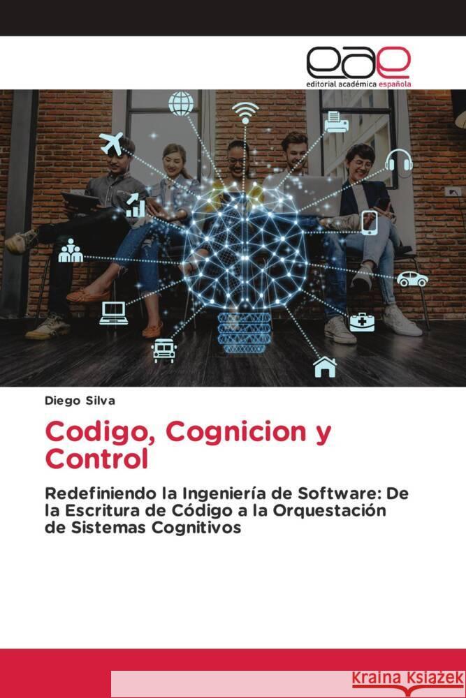 Codigo, Cognicion y Control Silva, Diego 9786209388729 Editorial Académica Española - książka