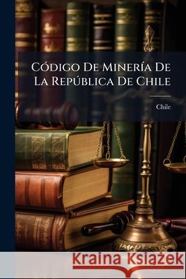 Código De Minería De La República De Chile Chile 9781144088185  - książka