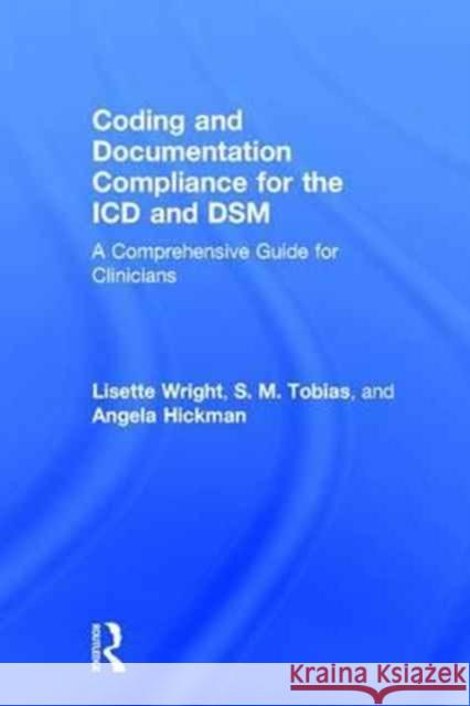 Coding and Documentation Compliance for the ICD and Dsm: A Comprehensive Guide for Clinicians Lisette Wright S. M. Tobias Angela Hickman 9781138677654 Routledge - książka