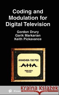 Coding and Modulation for Digital Television Gordon Drury Garik Markarian Keith Pickavance 9780792379690 Kluwer Academic Publishers - książka