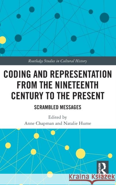 Coding and Representation from the Nineteenth Century to the Present: Scrambled Messages Anne Chapman Natalie Hume 9780367769673 Routledge - książka