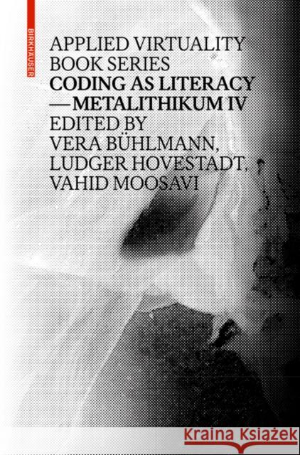 Coding as Literacy : Metalithikum IV  9783035606270 Birkhäuser - książka