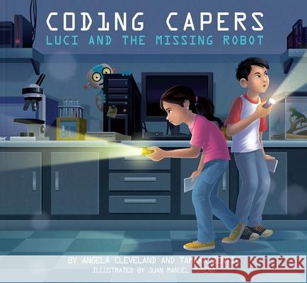 Coding Capers: Luci and the Missing Robot Angela Cleveland Tamara Zentic Juan Manuel Moreno 9781937870638 National Center for Youth Issues - książka
