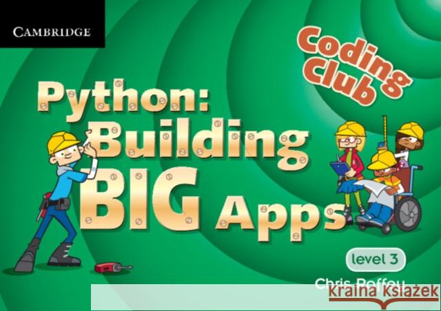 Coding Club Python: Building Big Apps Level 3 Chris Roffey 9781107666870 Cambridge University Press - książka