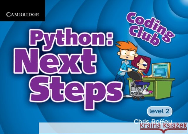 Coding Club Python: Next Steps  Level 2 Chris Roffey 9781107623255 Cambridge University Press - książka