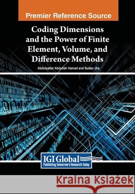Coding Dimensions and the Power of Finite Element, Volume, and Difference Methods Abdulsattar Abdullah Hamad, Sudan Jha 9798369349014 IGI Global - książka