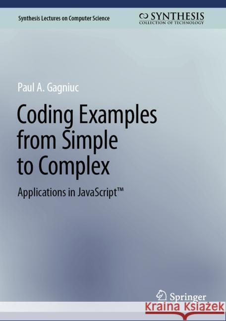 Coding Examples from Simple to Complex: Applications in JavaScript Paul A. Gagniuc 9783031538193 Springer - książka