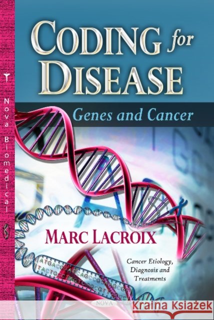 Coding for Disease: Genes & Cancer Marc Lacroix 9781622578177 Nova Science Publishers Inc - książka