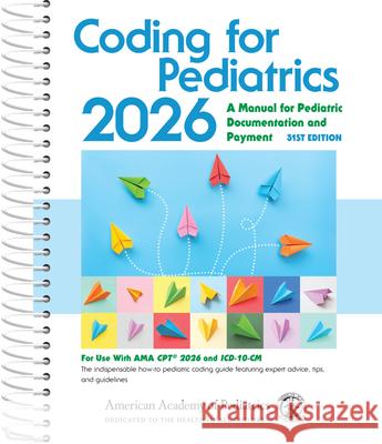 Coding for Pediatrics 2026, 31st Ed. American Academy of Pediatrics Committee 9781610028363 American Academy of Pediatrics - książka