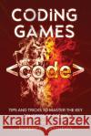 Coding Games: Tips and Tricks to Master the Key Concepts of Coding Robert C. Matthews 9781913842123 Joiningthedotstv Limited