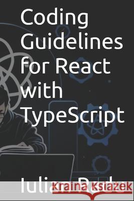 Coding Guidelines for React with TypeScript Iulian Radu 9798335831383 Independently Published - książka