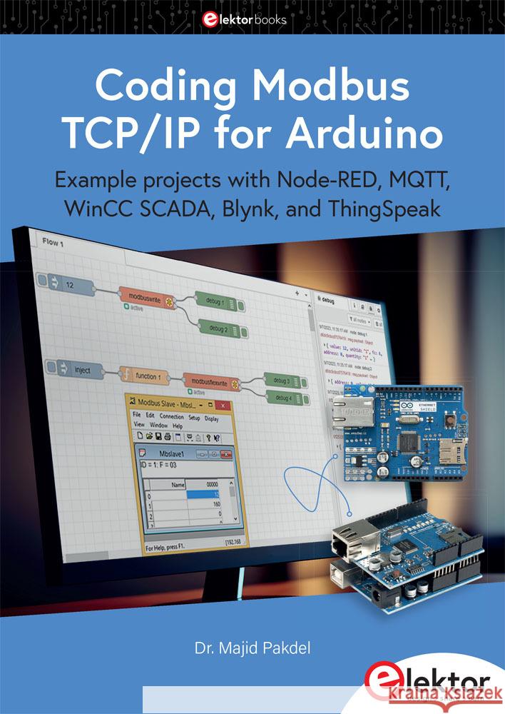 Coding Modbus TCP/IP for Arduino Pakdel, Majid 9783895766145 Elektor-Verlag - książka