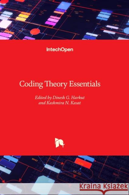 Coding Theory Essentials Dinesh G. Harkut, Kashmira N. Kasat 9781837685028 IntechOpen - książka