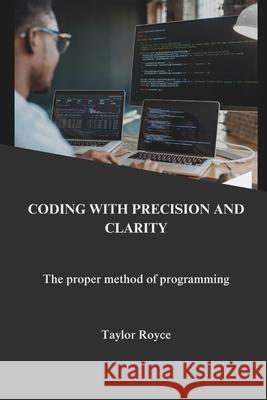 Coding with precision and clarity: the proper method of programming Taylor Royce 9798335732239 Independently Published - książka