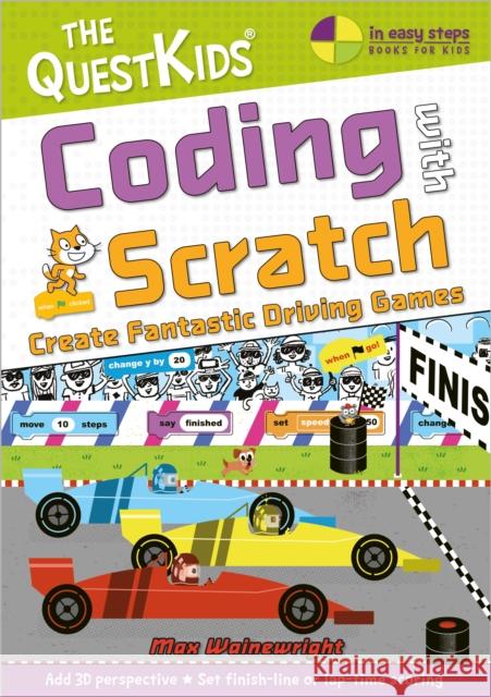 Coding with Scratch - Create Fantastic Driving Games: The QuestKids do Coding Max Wainewright 9781840789560 In Easy Steps Limited - książka