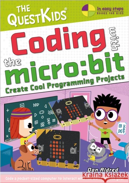 Coding with the micro:bit: Create Cool Programming Projects Dan Aldred 9781787910003 In Easy Steps Limited - książka