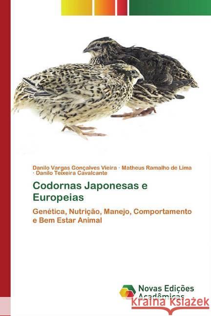 Codornas Japonesas e Europeias : Genética, Nutrição, Manejo, Comportamento e Bem Estar Animal Gonçalves Vieira, Danilo Vargas; Ramalho de Lima, Matheus; Teixeira Cavalcante, Danilo 9786139799718 Novas Edicioes Academicas - książka