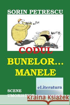 Codul Bunelor... Manele: Scene Umoristice Sorin Petrescu Vasile Poenaru 9781514168684 Createspace - książka