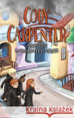Cody Carpenter and the Lamsgate Cadets T S Koelling   9781953912541 Words Matter Publishing - książka