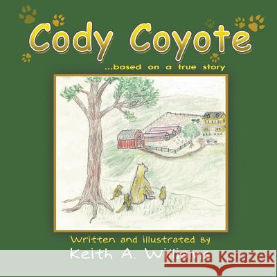 Cody Coyote: Based on a True Story Keith a. Williams Keith a. Williams 9781631355400 Strategic Book Publishing & Rights Agency, LL - książka
