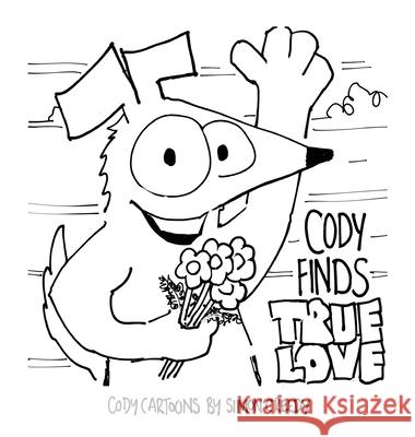 Cody Finds True Love: Cody falls in love with his childhood sweet heart Nissa Creedy, Simon 9781922562043 Simon Creedy - książka