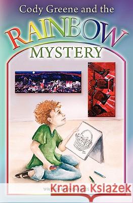 Cody Greene and the Rainbow Mystery Heather Newman Marsha Cottrell Jame Hayes 9780982482940 Do Life Right, Incorporated - książka