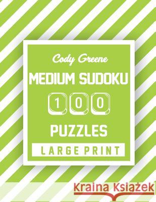 Cody Greene Medium Sudoku: 100 Puzzles Large Print Cody Greene 9781074163235 Independently Published - książka