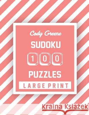 Cody Greene Sudoku 100 Puzzles: Easy to Hard Large Print Puzzles Cody Greene 9781074555597 Independently Published - książka