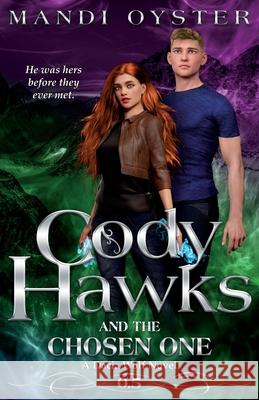 Cody Hawks & the Chosen One: A Dacia Wolf Novel Oyster, Mandi 9781954911055 Mandi Oyster - książka