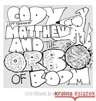 Cody, Left Tennant Matthew and the Orb of Boom: Cody and Left Tennant Matthew go on a journey of discovery Creedy, Simon 9781922562067 Simon Creedy - książka