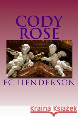 Cody Rose F. C. Henderson 9781540810724 Createspace Independent Publishing Platform - książka