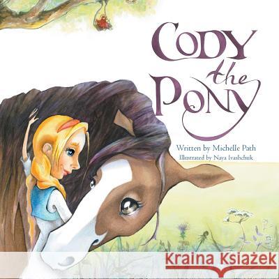 Cody the Pony Michelle Path Naya Ivashchuk 9780995416420 Purple Pony Publishing - książka