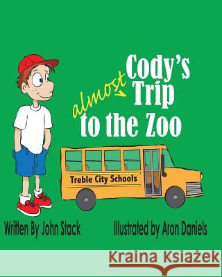 Cody's Almost Trip to the Zoo John Stack Aron Daniels 9781630663186 Indigo Sea Press - książka