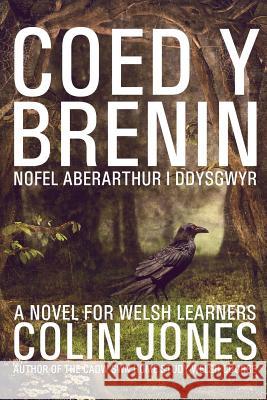 Coed y Brenin: A novel for Welsh learners Jones, Colin 9781530382408 Createspace Independent Publishing Platform - książka