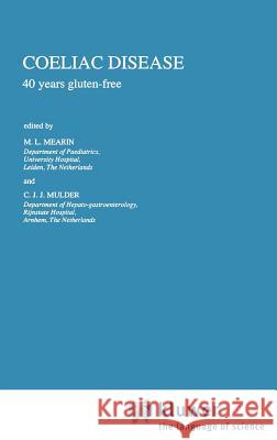 Coeliac Disease: 40 Years Gluten-Free Mearin, M. L. 9780792311607 Springer - książka