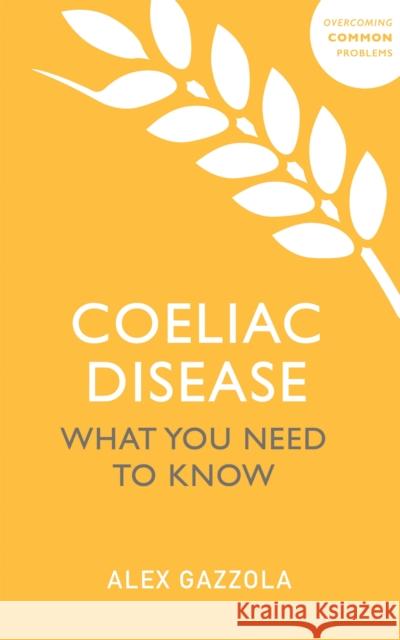 Coeliac Disease: What You Need To Know Alex Gazzola 9781529381085 John Murray Press - książka