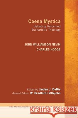 Coena Mystica John Williamson Nevin, Charles Hodge, Linden J Debie 9781498266161 Wipf & Stock Publishers - książka