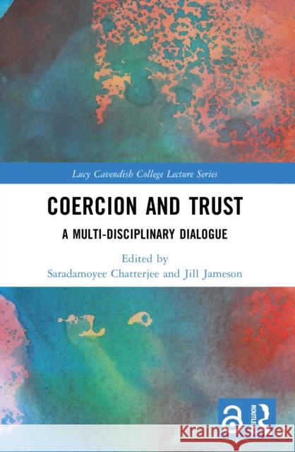 Coercion and Trust: A Multi-Disciplinary Dialogue Saradamoyee Chatterjee Jill Jameson 9781032503738 Routledge - książka