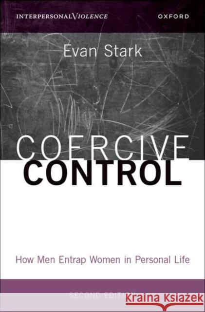 Coercive Control: How Men Entrap Women in Personal Life Evan (Professor Emeritus, Professor Emeritus, Rutgers University) Stark 9780197639986 Oxford University Press Inc - książka