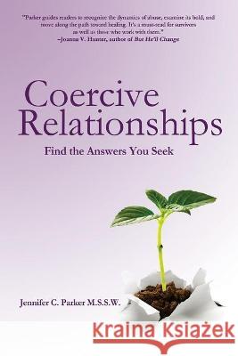 Coercive Relationships: Find the Answers You Seek Jennifer C. Parker 9781684336678 Black Rose Writing - książka