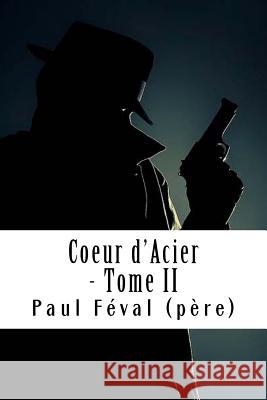 Coeur d'Acier - Tome II: Les Habits Noirs #2 Paul Feva 9781718759268 Createspace Independent Publishing Platform - książka