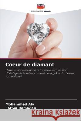 Coeur de diamant Mohammed Aly Fatma Ramadan  9786205965009 Editions Notre Savoir - książka