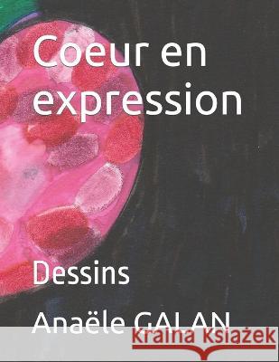 Coeur en expression: Dessins Anaële Galan 9798835099061 Independently Published - książka