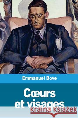 Coeurs et visages Bove, Emmanuel 9781987602715 Createspace Independent Publishing Platform - książka