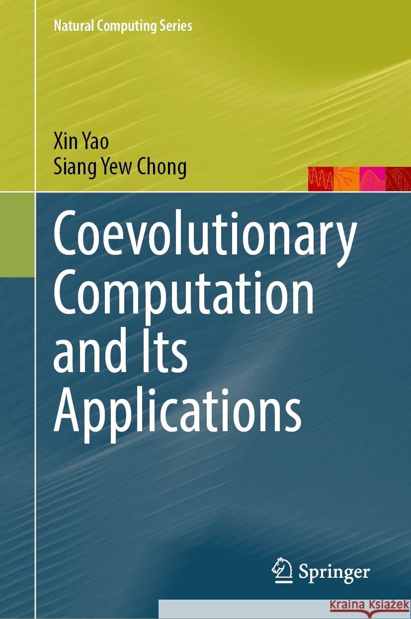 Coevolutionary Computation and Its Applications Xin Yao, Siang Yew Chong 9789819628407 Springer Nature Switzerland AG - książka
