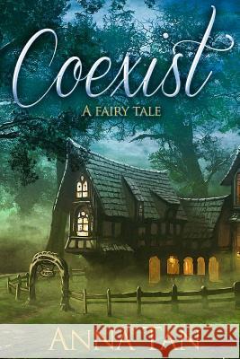 Coexist: A Fairy Tale Anna Tan 9781530111596 Createspace Independent Publishing Platform - książka